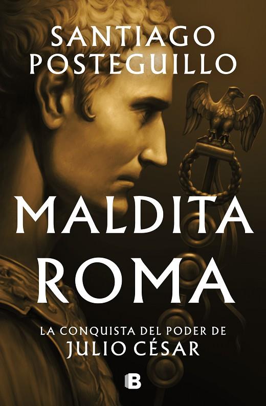 Maldita Roma (Serie Julio César #02) | 9788466676564 | Posteguillo, Santiago | Llibreria online de Figueres i Empordà
