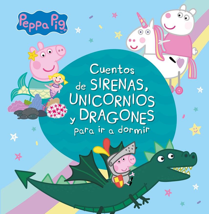 Cuentos de sirenas, unicornios y dragones para ir a dormir (Peppa Pig) | 9788448853938 | VVAA | Librería online de Figueres / Empordà