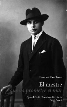 El mestre que va prometre el mar | 9788419785879 | Escribano, Francesc/Solé, Queralt/Ferrándiz, Francisco/Bernal, Sergi | Librería online de Figueres / Empordà