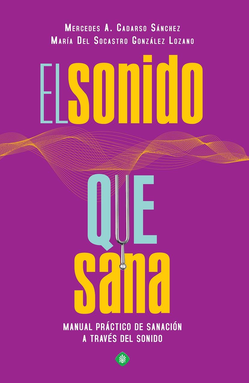 El sonido que sana | 9788490607800 | Cadarso Sánchez, Mercedes A./González Lozano, María del Socastro | Librería online de Figueres / Empordà