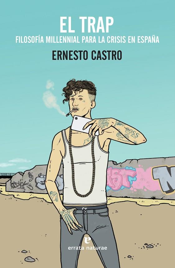 El trap. Filosofia Millennial para la crisis de España | 9788417800116 | Castro, Ernesto | Llibreria online de Figueres i Empordà