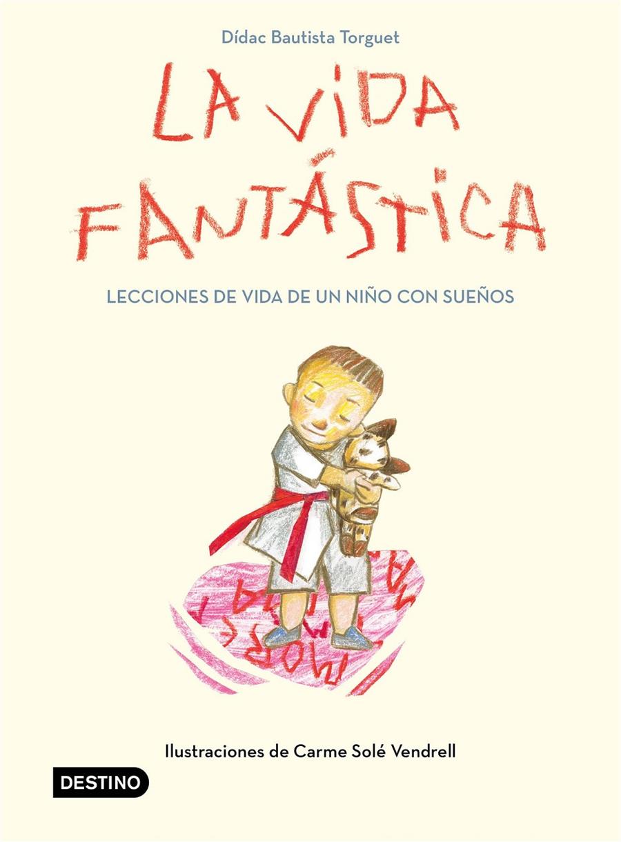 La vida fantástica. Lecciones de vida de un niño con sueños (ESP) | 9788408221944 | Didac Bautista | Librería online de Figueres / Empordà