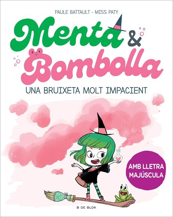 Menta i Bombolla #01. Una bruixeta molt impacient (PAL) | 9788419378712 | Battault, Paule/Miss Paty | Librería online de Figueres / Empordà
