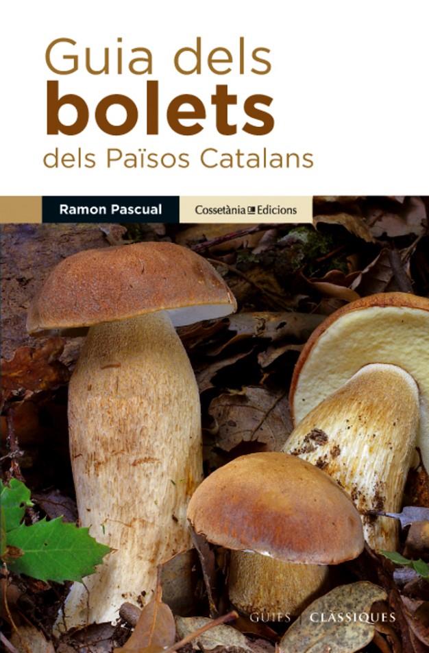 Guia dels bolets dels Països Catalans | 9788490342435 | Pascual i Lluvià, Ramon | Llibreria online de Figueres i Empordà