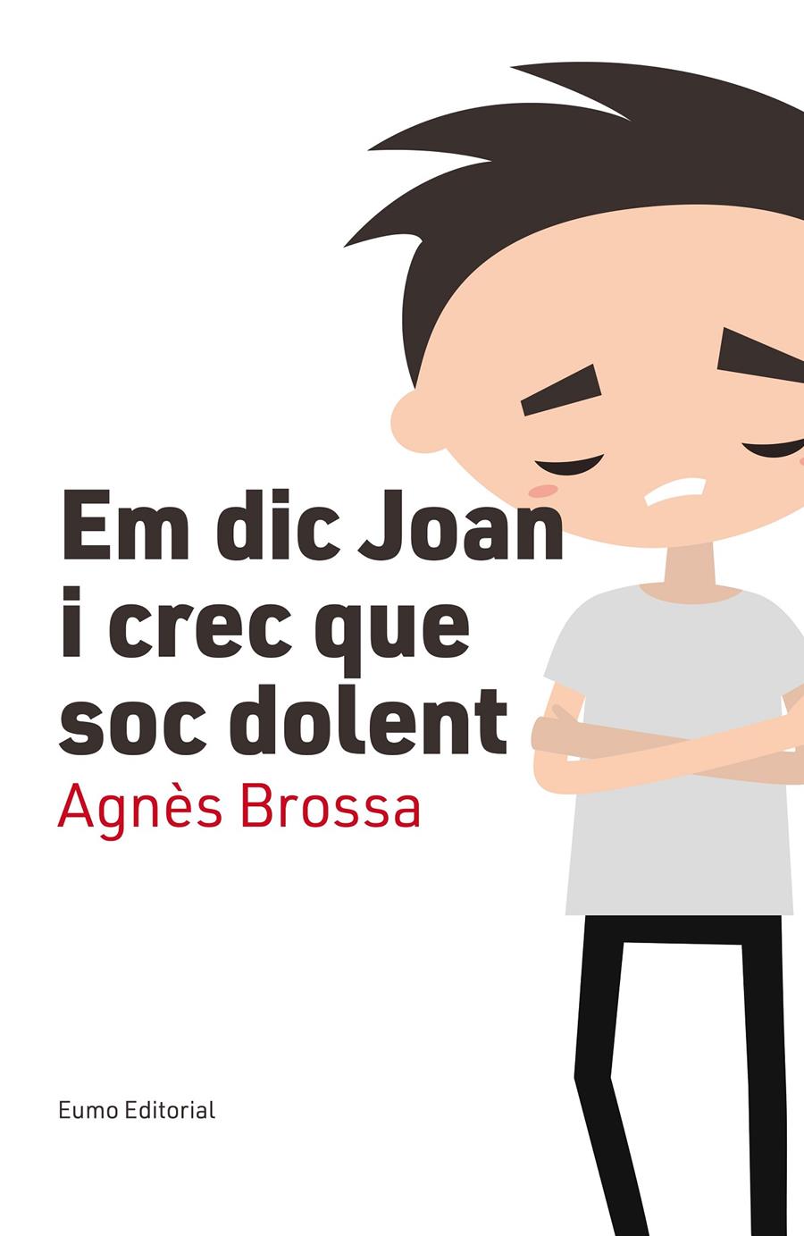 Em dic Joan i crec que soc dolent | 9788497666107 | Brossa Marí, Agnès | Llibreria online de Figueres i Empordà