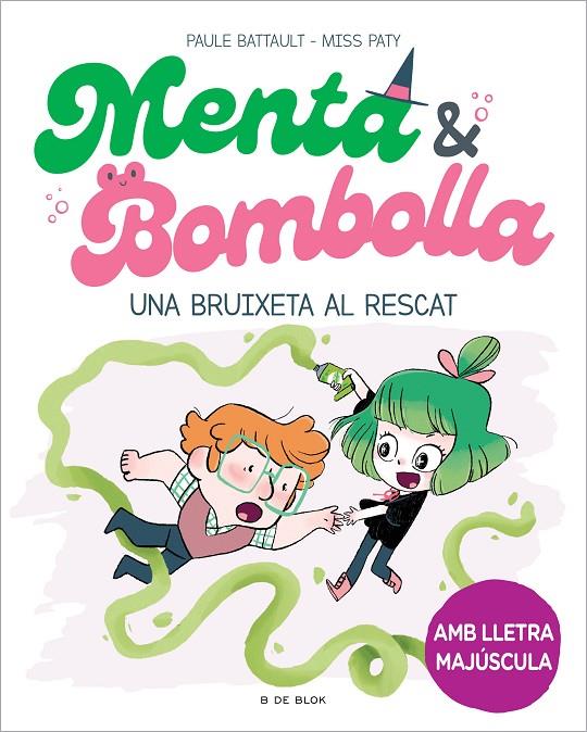 Menta i Bombolla #04. Una bruixeta al rescat | 9788419378187 | Battault, Paule/Miss Paty | Librería online de Figueres / Empordà