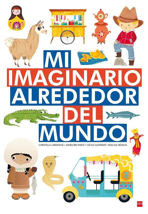 MI IMAGINARIO ALREDEDOR DEL MUNDO | 9788467592757 | Parot, Annelore/Hudrisier, Cécile/Hédelin, Pascale | Librería online de Figueres / Empordà