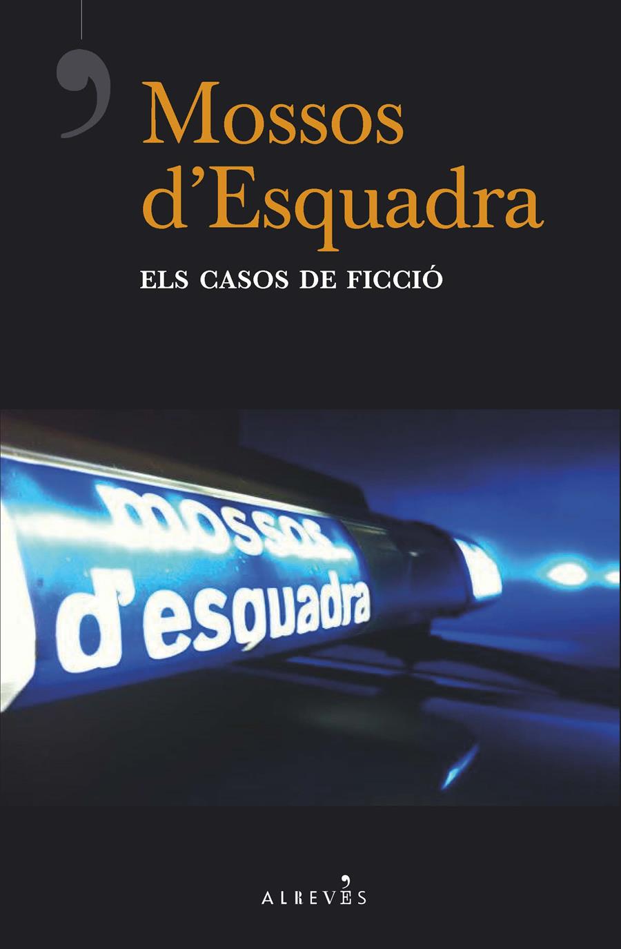 Mossos d'Esquadra, els casos de ficció | 9788417077877 | del Árbol, Víctor/Ladera, Carlos/Estrada, Quim/Ribas, Carles/Melero Rojo, Rafa/Rodríguez Fernández,  | Llibreria online de Figueres i Empordà