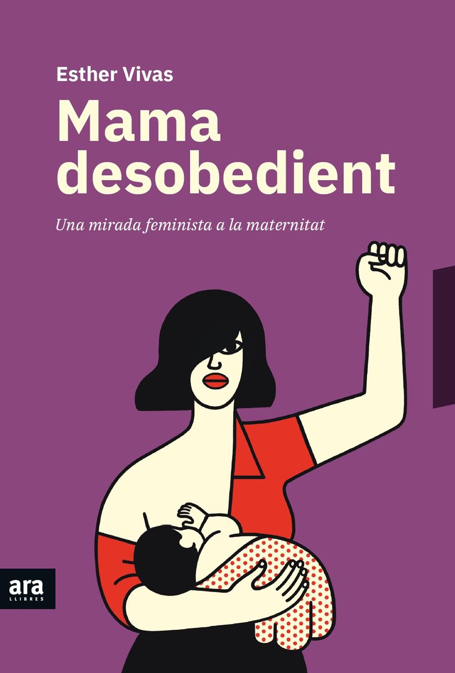 Mama desobedient | 9788416915873 | Vivas i Esteve, Esther | Librería online de Figueres / Empordà