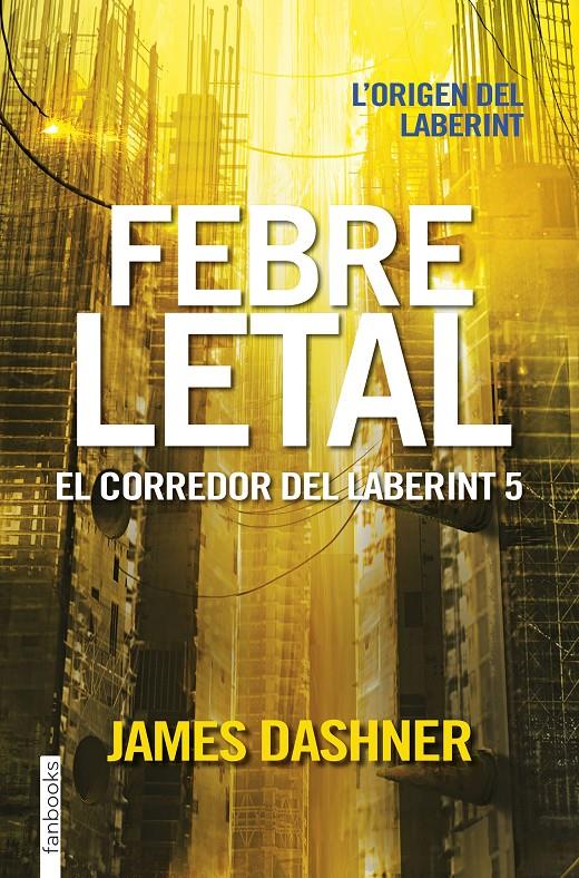 Febre letal (El corredor del laberint #05) | 9788416716067 | Dashner, James | Librería online de Figueres / Empordà