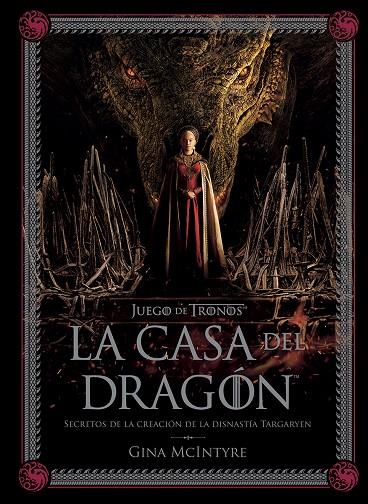 JUEGO DE TRONOS: LA CASA DEL DRAGÓN. SECRETOS DE LA CREACIÓN DE LA DINASTÍA TARG | 9788467964004 | GINA MCINTYRE | Librería online de Figueres / Empordà