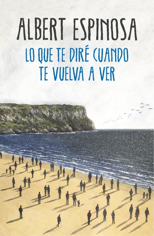 Lo que te diré cuando te vuelva a ver | 9788425354724 | Espinosa, Albert | Llibreria online de Figueres i Empordà