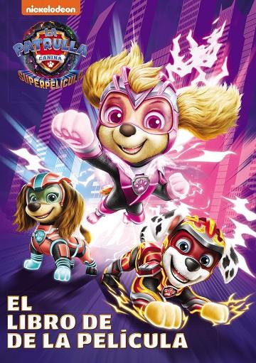 Paw Patrol | Patrulla Canina. El libro de la película - Patrulla Canina. La supe | 9788448866402 | Nickelodeon | Librería online de Figueres / Empordà