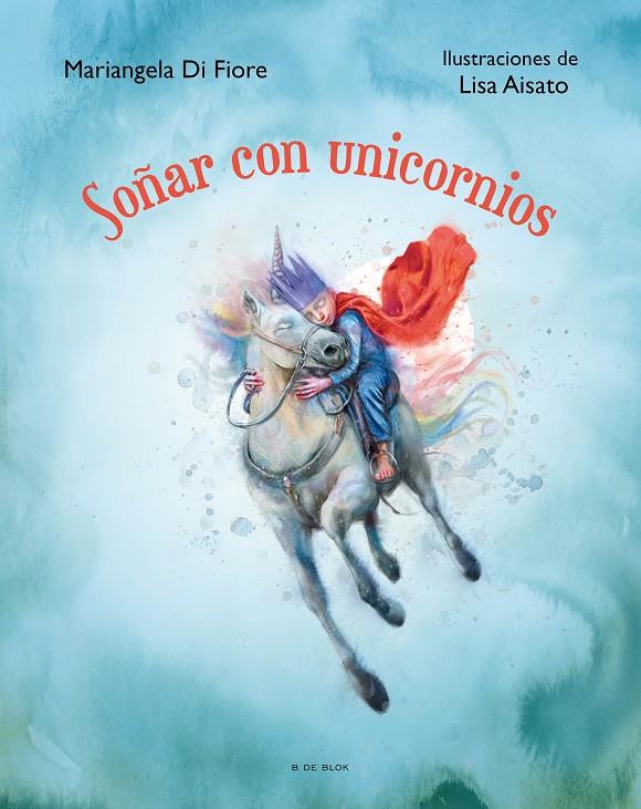Soñar con unicornios | 9788419048622 | Aisato, Lisa/DI FIORE, MARIANGELA | Librería online de Figueres / Empordà