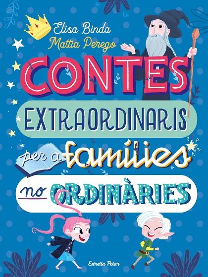 Contes extraordinaris per a famílies no ordinàries | 9788418135668 | Binda, Elisa/Perego, Mattia | Librería online de Figueres / Empordà