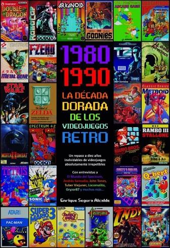 1980-1990 La década dorada de los videojuegos retro | 9788418510007 | Segura Alcalde, Enrique | Llibreria online de Figueres i Empordà