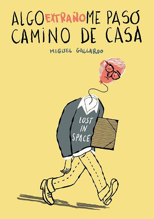 Algo extraño me pasó camino de casa | 9788418215339 | Gallardo, Miguel | Llibreria online de Figueres i Empordà