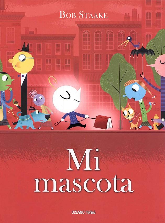 MI MASCOTA | 9786077359203 | Staake, Bob | Librería online de Figueres / Empordà