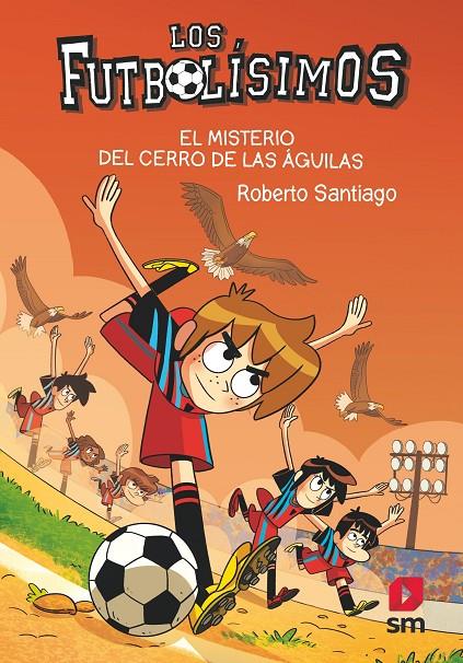 EL MISTERIO DEL CERRO  DE LAS AGUILAS (Los Futbolísimos #21) | 9788413927329 | Santiago, Roberto | Librería online de Figueres / Empordà