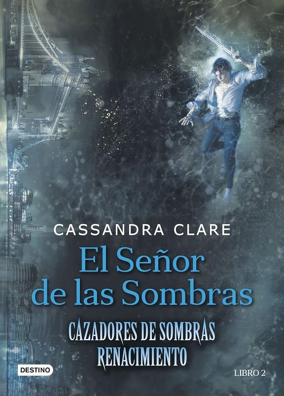 El Señor de las Sombras (Cazadores de Sombras: Renacimiento #02) | 9788408176282 | Clare, Cassandra | Llibreria online de Figueres i Empordà