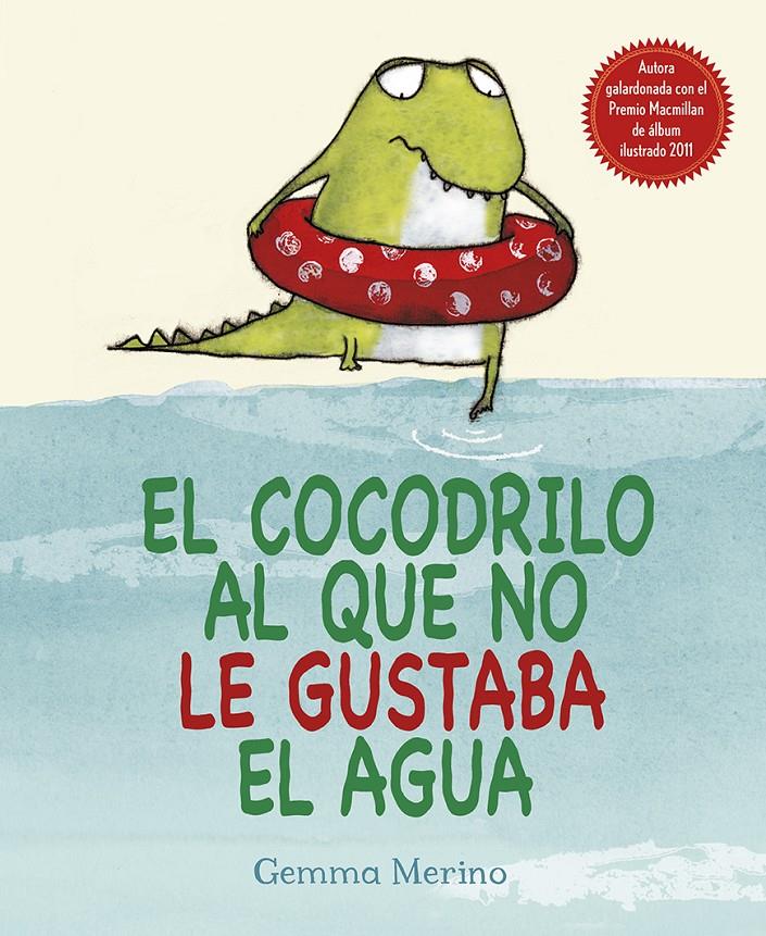 El cocodrilo al que no le gustaba el agua | 9788416117048 | MERINO, GEMMA | Librería online de Figueres / Empordà