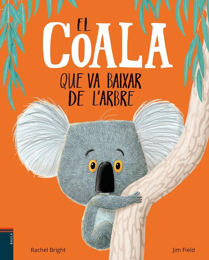 El coala que va baixar de l'arbre | 9788447935758 | Bright, Rachel | Llibreria online de Figueres i Empordà