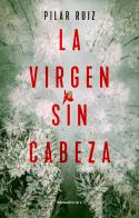 La virgen sin cabeza | 9788418870286 | Ruiz, Pilar | Llibreria online de Figueres i Empordà