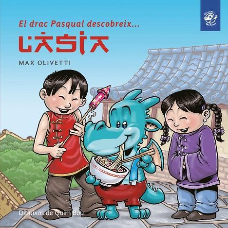 El drac Pasqual descobreix l'Àsia (lligada) | 9788493414634 | Max Olivetti | Llibreria online de Figueres i Empordà