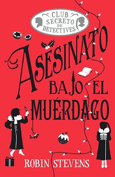 Asesinato bajo el muérdago (Cozy Mystery Juvenil) | 9788410206854 | Stevens, Robin | Librería online de Figueres / Empordà