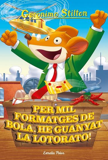 Per mil formatges de bola, he guanyat la Lotorato! | 9788413891040 | Stilton, Gerónimo | Llibreria online de Figueres i Empordà