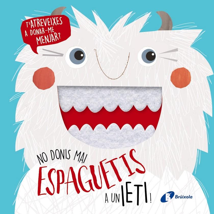 No donis mai espaguetis a un ieti! | 9788499069722 | Varios Autores | Llibreria online de Figueres i Empordà