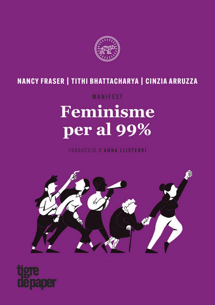 Feminisme per al 99% | 9788416855414 | Fraser, Nancy/Bhattacharya, Tithi/Arruzza, Cinzia | Librería online de Figueres / Empordà