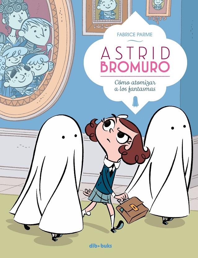 Astrid Bromuro #02. Cómo atomizar a los fantasmas | 9788416507863 | Parme, Fabrice | Librería online de Figueres / Empordà