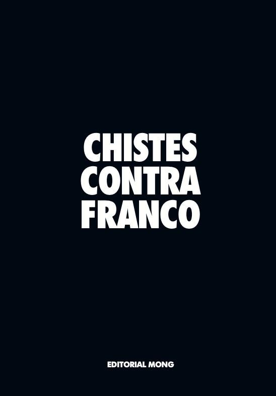CHISTES CONTRA FRANCO | 9788412817225 | Merino, Eugenio/Revista Mongolia (Ed) | Llibreria online de Figueres i Empordà