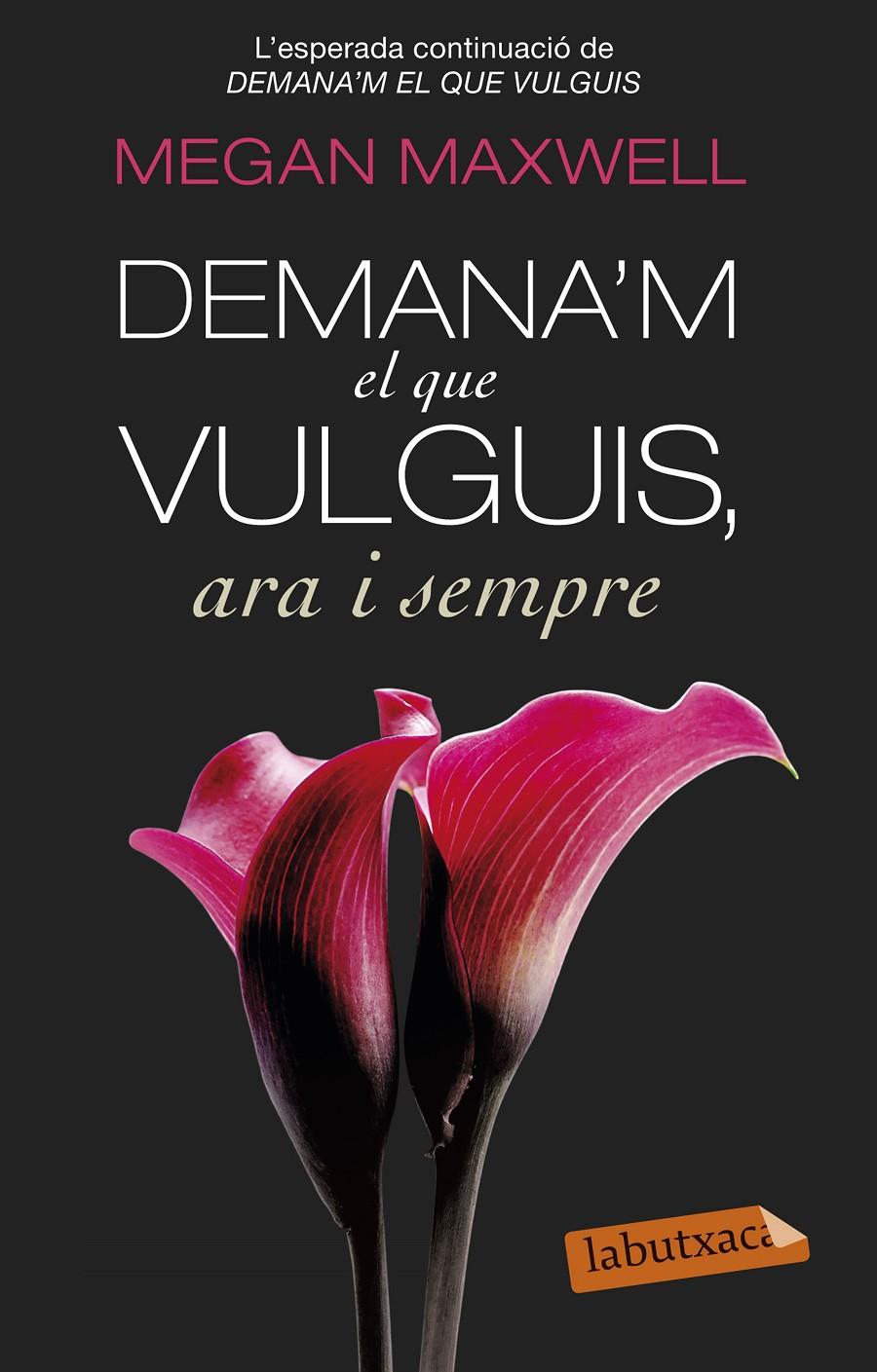 Demana'm el que vulguis, ara i sempre | 9788499308616 | Megan Maxwell | Librería online de Figueres / Empordà