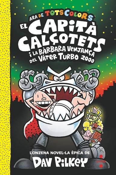El Capità Calçotets de tots colors #11. El Capità Calçotets i la bàrbara venjança del Vàter Turbo 2000 | 9788466158336 | Pilkey, Dav | Llibreria online de Figueres i Empordà