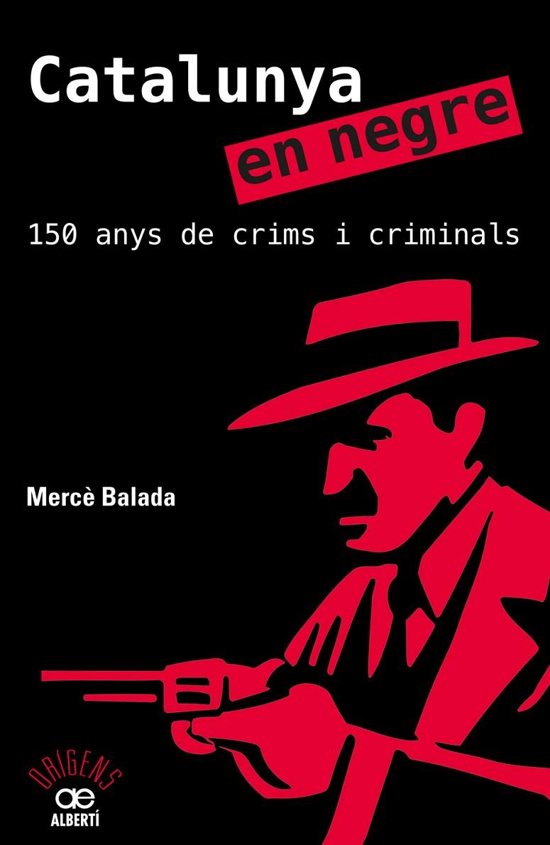 Catalunya en negre. 150 anys de crims i criminals | 9788472461581 | Balada, Mercè | Librería online de Figueres / Empordà