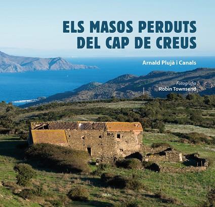 Els masos perduts del Cap de Creus | 9788415885443 | Plujà i Canals, Arnald | Llibreria online de Figueres i Empordà
