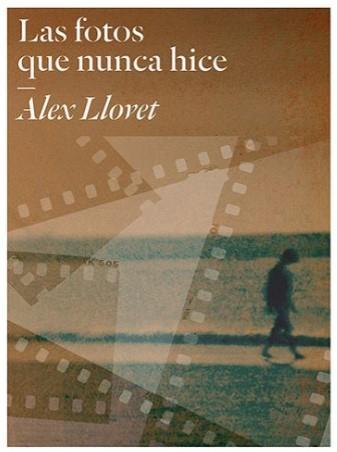 Las fotos que nunca hice | 9788409185993 | Llovet, Alex | Librería online de Figueres / Empordà