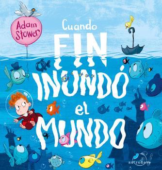 CUANDO FIN INUNDÓ EL MUNDO | 9788467946277 | Stower, Adam | Llibreria online de Figueres i Empordà