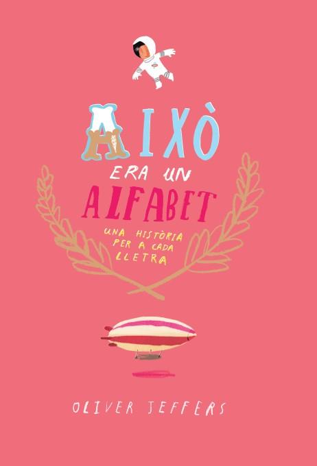 Això era un Alfabet | 9788416394074 | Jeffers, Oliver | Llibreria online de Figueres i Empordà