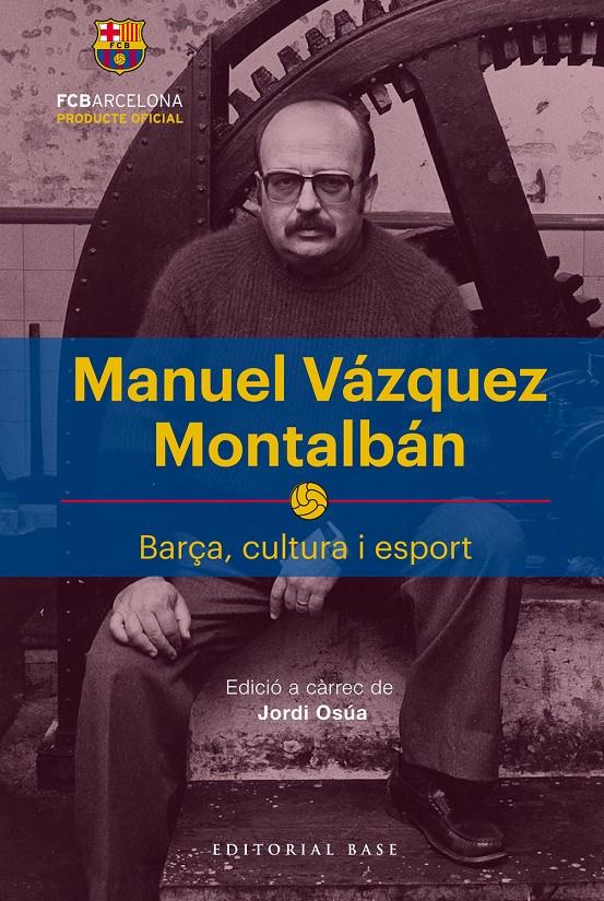 Manuel Vázquez Montalbán. Barça, cultura i esport | 9788417183622 | Jordi Osúa Quintana | Librería online de Figueres / Empordà