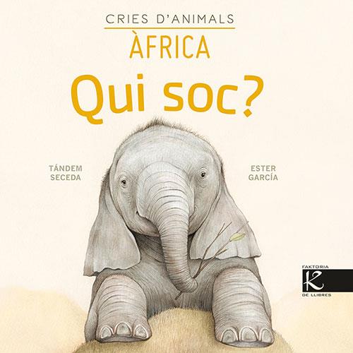 Qui soc? Cries d’animals - Àfrica | 9788418558146 | Pelayo, Isabel/Gutiérrez, Xulio/Martínez, Pilar/Heras, Chema | Llibreria online de Figueres i Empordà