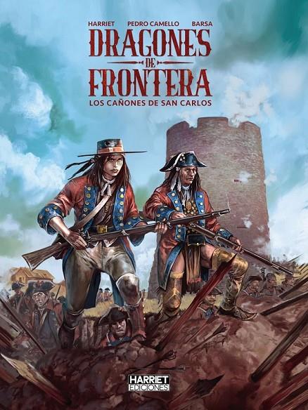 DRAGONES DE FRONTERA, LOS CAÑONES DE SAN CARLOS | 9788412965940 | Muro Harriet, Gregorio / Camello, Pedro | Llibreria online de Figueres i Empordà