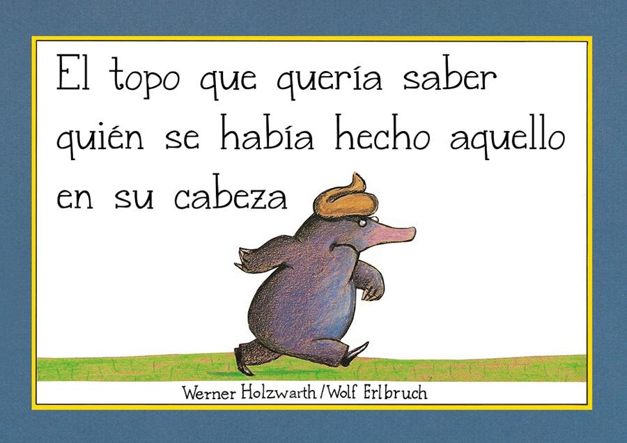 El topo que quería saber quién se había hecho aquello en su cabeza (Libro de carton) | 9788448854522 | Holzwarth, Werner | Librería online de Figueres / Empordà