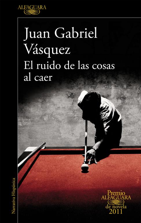 El ruido de las cosas al caer (Premio Alfaguara de novela 2011) | 9788420475073 | Vásquez, Juan Gabriel | Librería online de Figueres / Empordà