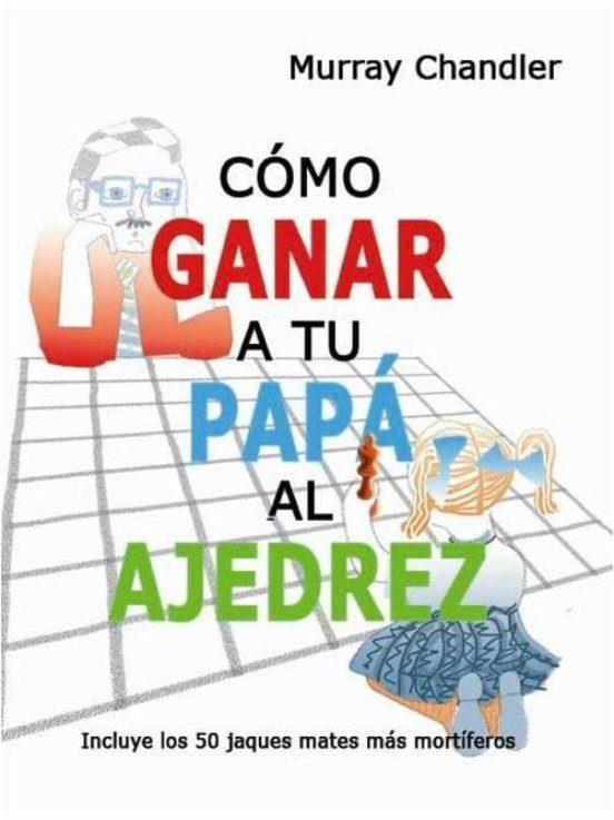 COMO GANAR A TU PAPA AL AJEDREZ O.VARIAS | 9788493545437 | Llibreria online de Figueres i Empordà