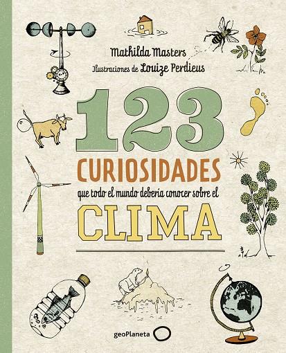 123 curiosidades que todo el mundo debería conocer sobre el clima | 9788408225690 | Masters, Mathilda/Perdieus, Louize | Llibreria online de Figueres i Empordà