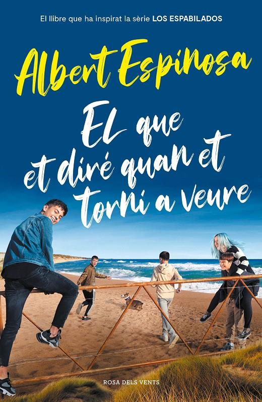 El que et diré quan et torni a veure (el llibre que ha inspirat la sèrie Los espabilados) | 9788417909512 | Espinosa, Albert | Llibreria online de Figueres i Empordà