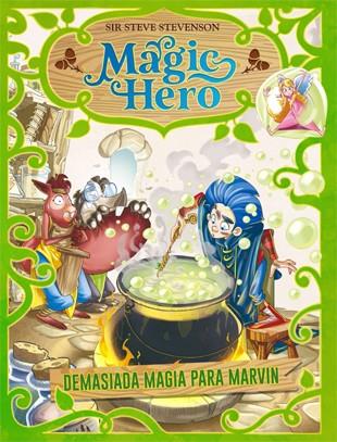 Magic Hero #03. Demasiada magia para Marvin | 9788424663643 | Stevenson, Sir Steve | Librería online de Figueres / Empordà